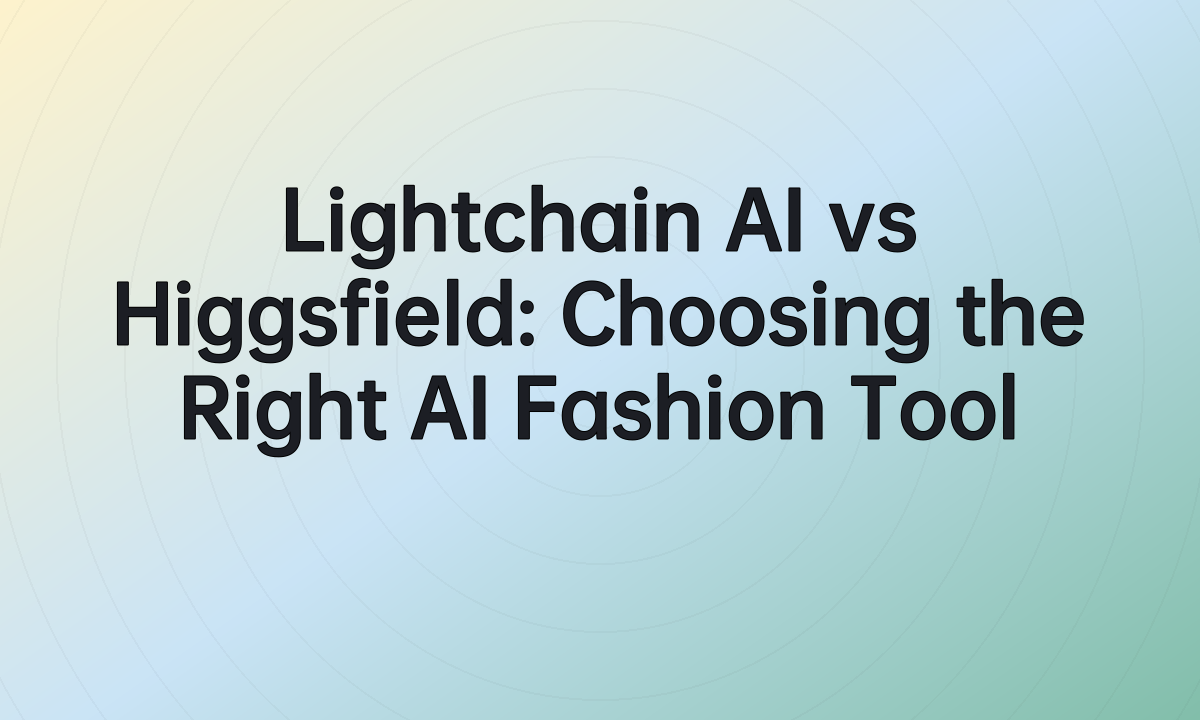 Lightchain AI vs Higgsfield: Choosing the Right AI Fashion Tool