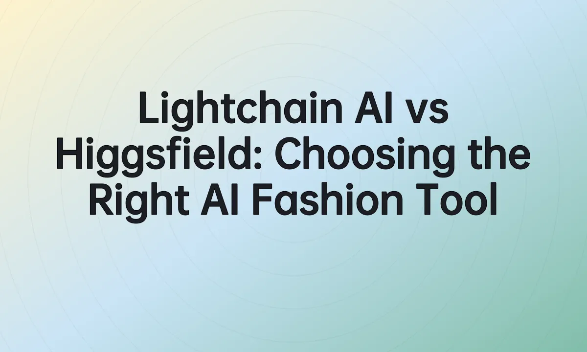Lightchain AI vs Higgsfield: Choosing the Right AI Fashion Tool