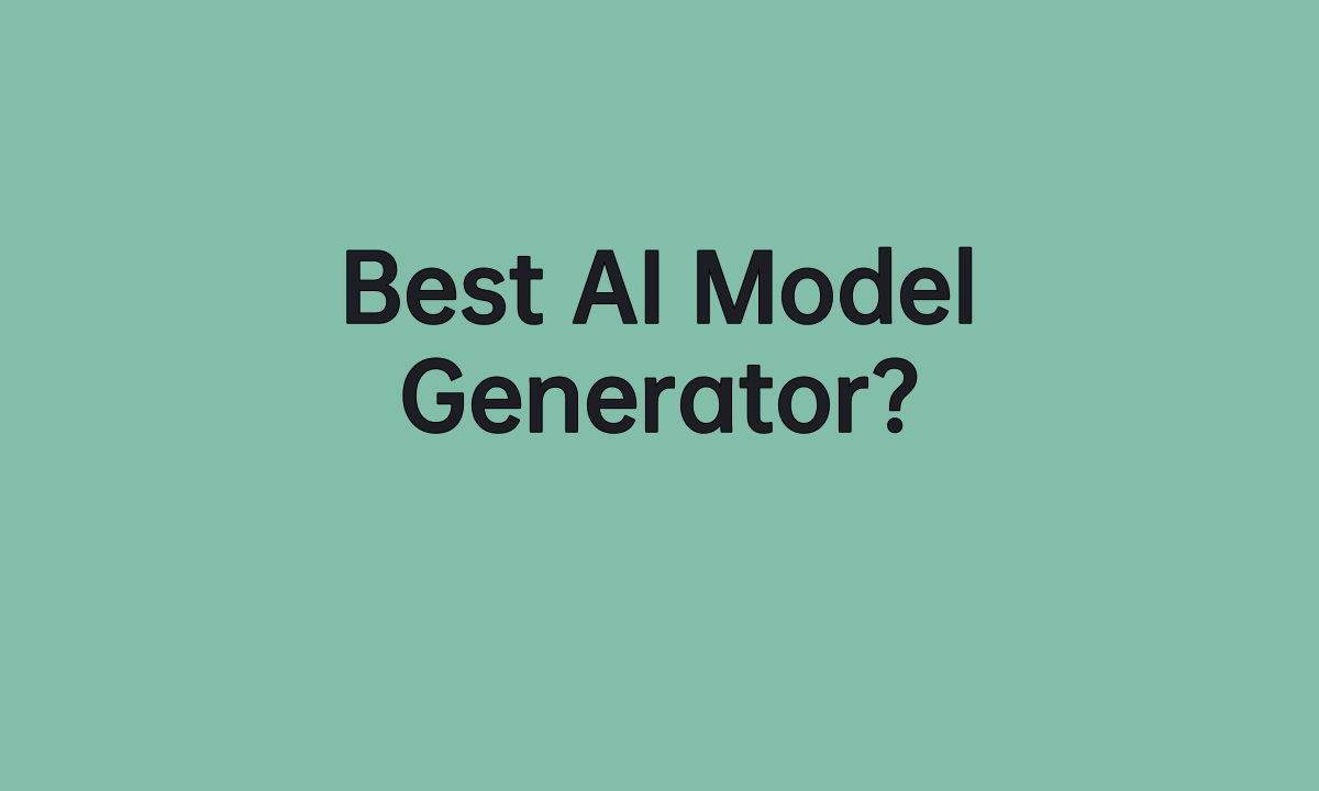 Best AI Model Generator?