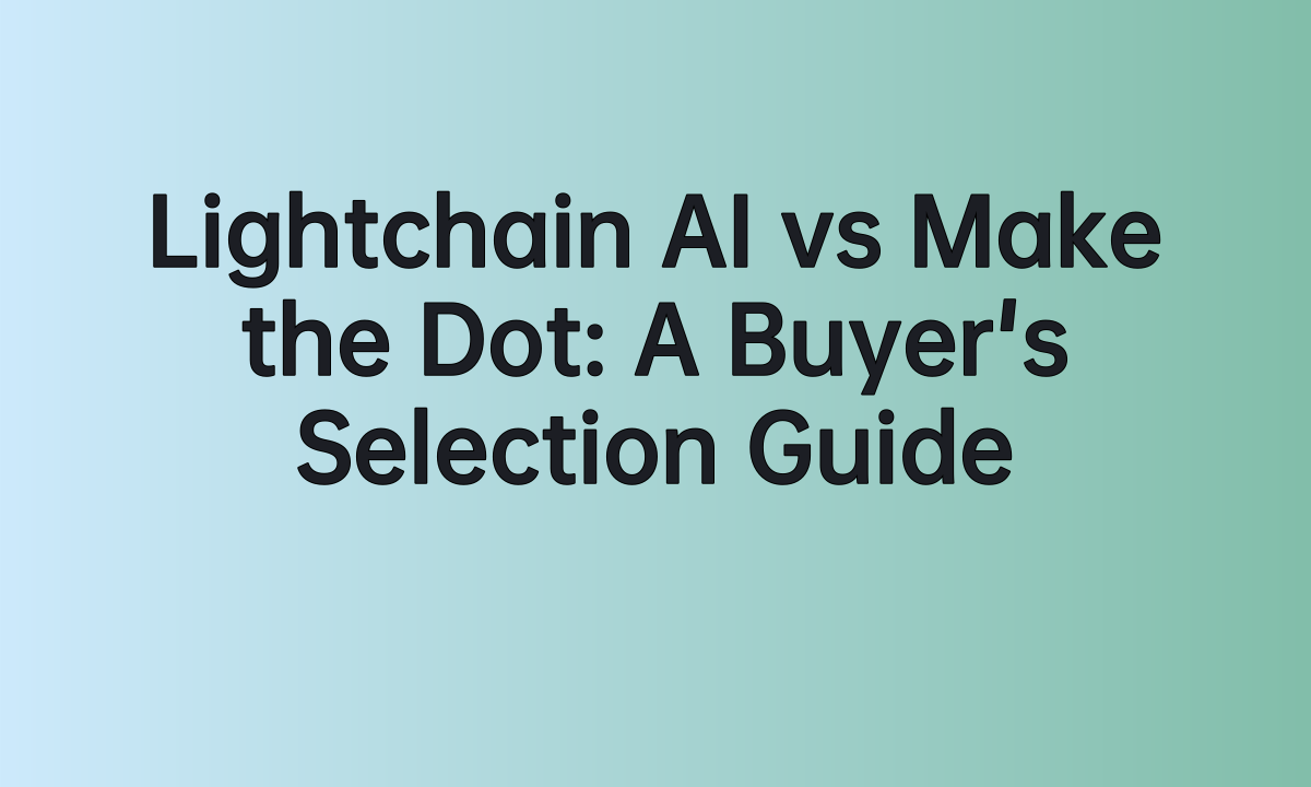 Lightchain AI vs Make the Dot: A Buyer's Selection Guide