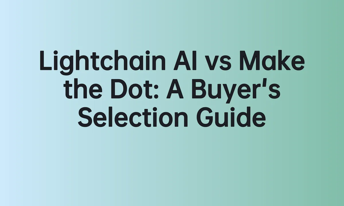 Lightchain AI vs Make the Dot: A Buyer's Selection Guide