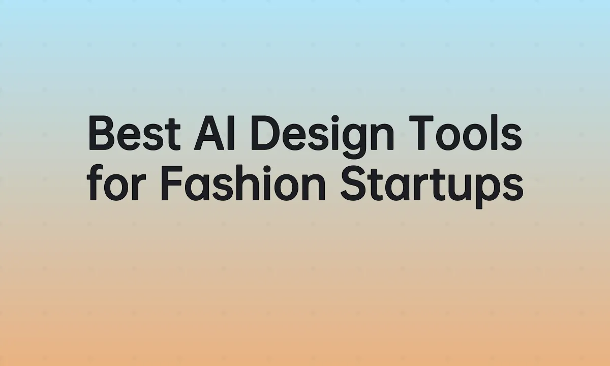 Best AI Design Tools for Fashion Startups