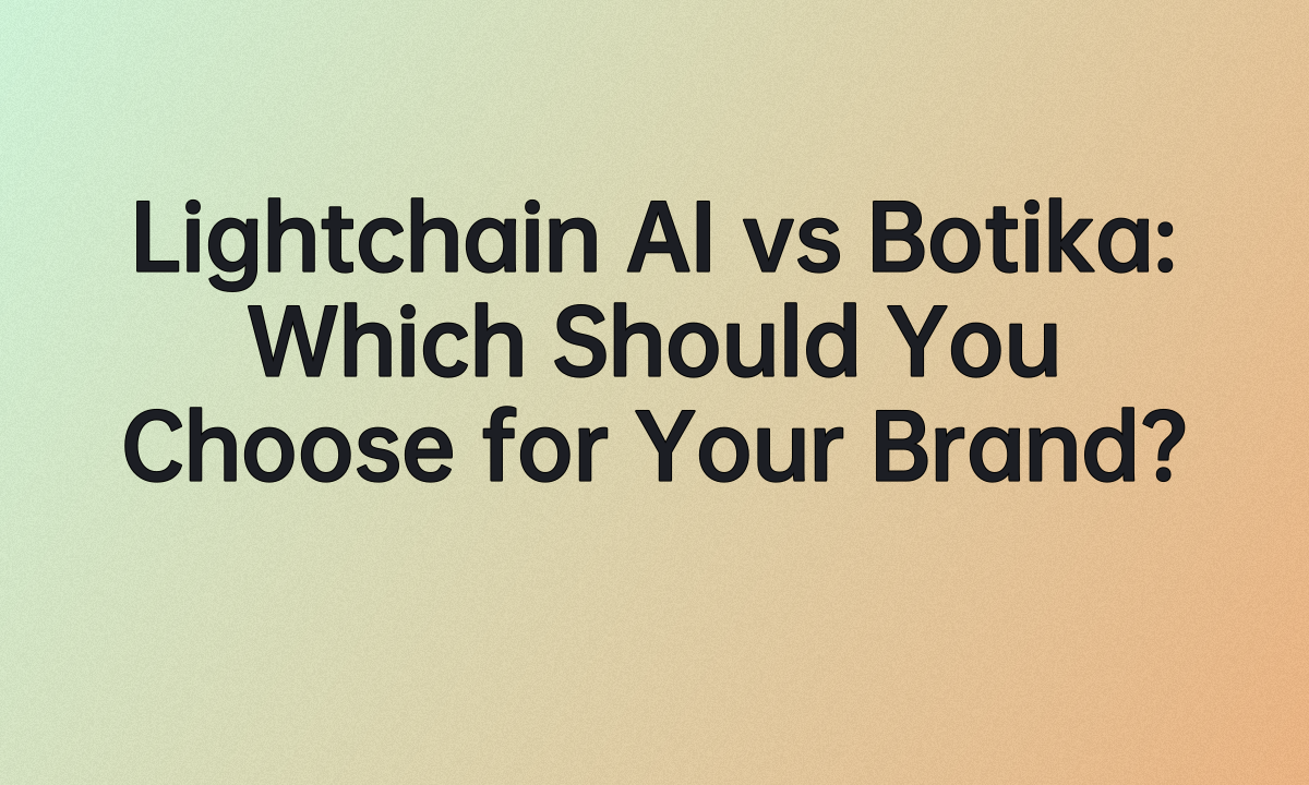 Lightchain AI vs Botika: Which Should You Choose for Your Brand?