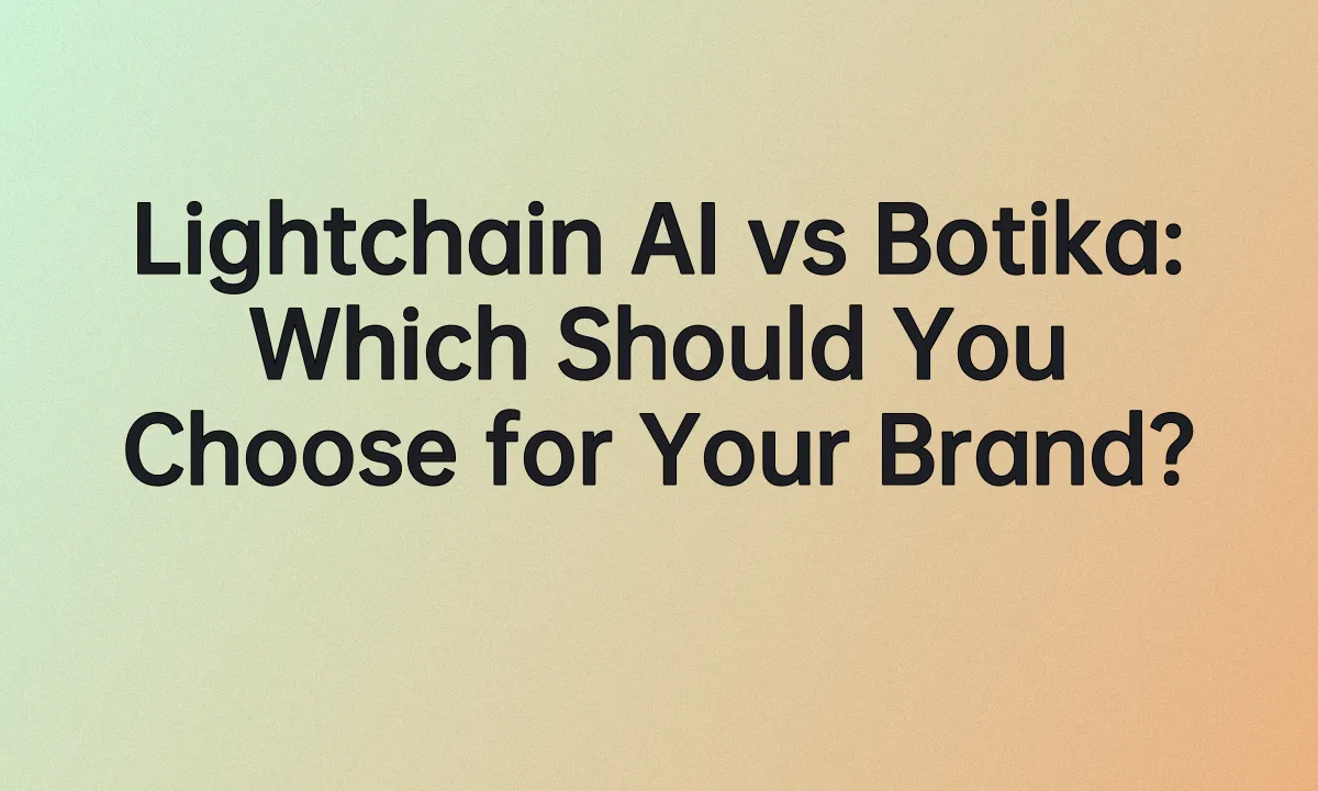 Lightchain AI vs Botika: Which Should You Choose for Your Brand?