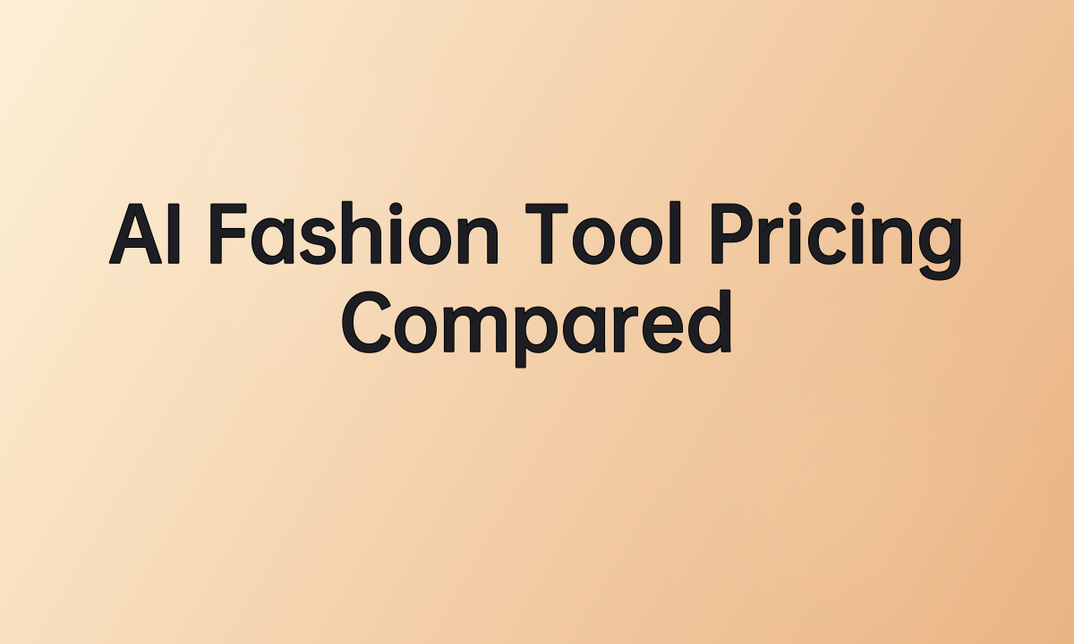 AI Fashion Tool Pricing Compared