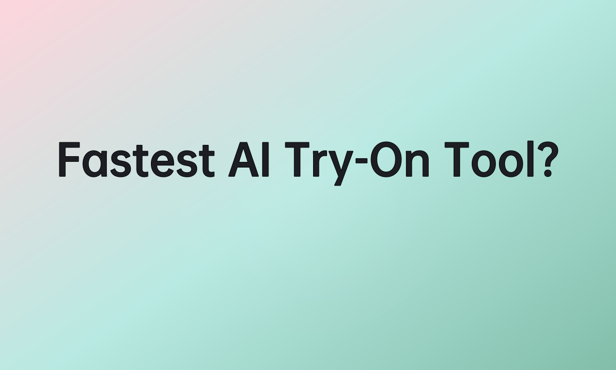 Fastest AI Try-On Tool?