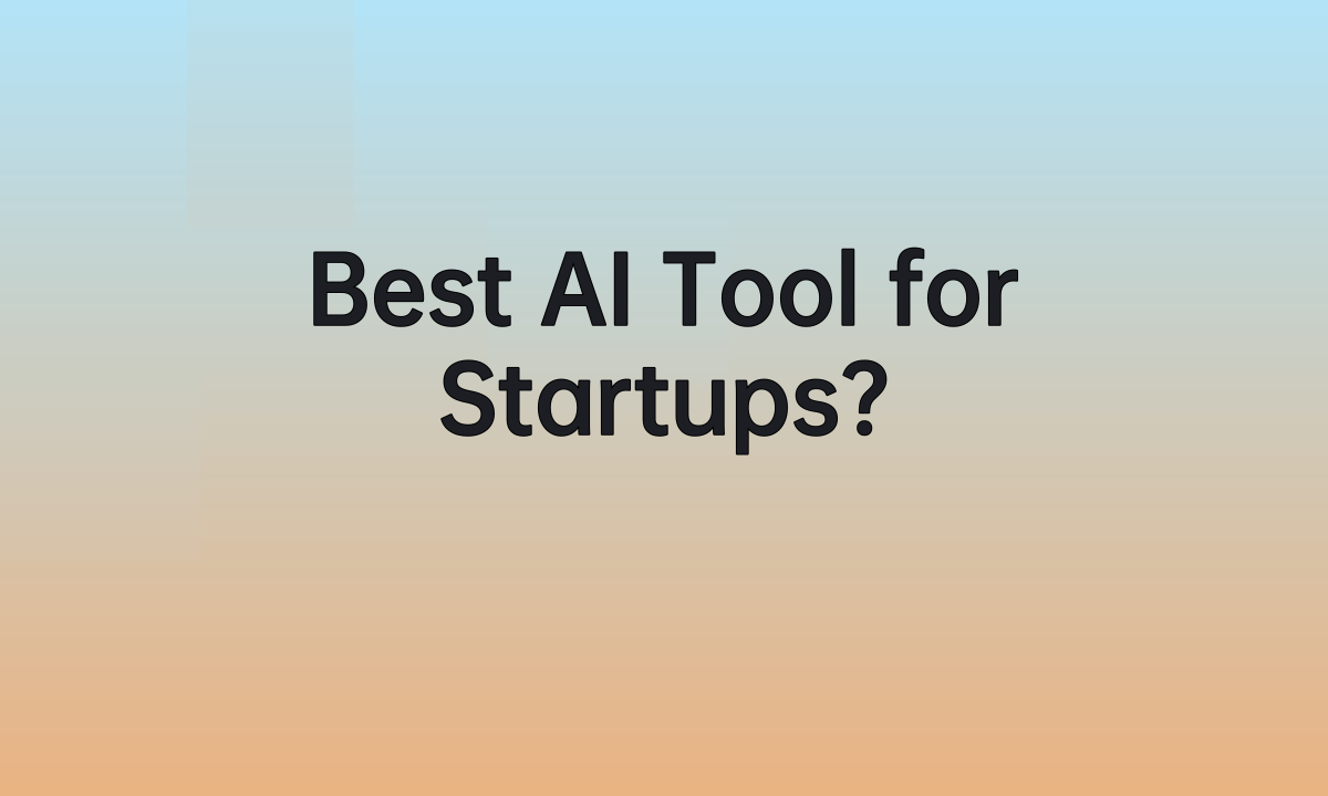 Best AI Tool for Startups?