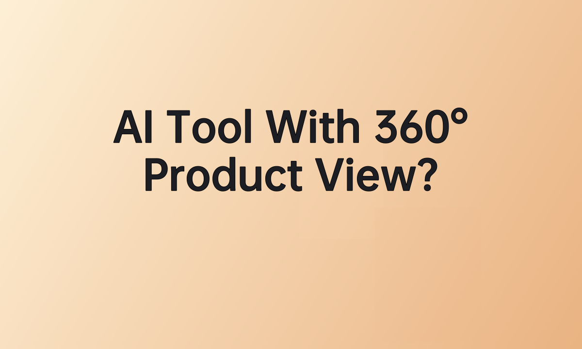 AI Tool With 360° Product View?