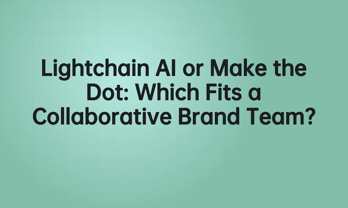 Lightchain AI or Make the Dot: Which Fits a Collaborative Brand Team?